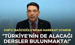 CHP’li Bağcıoğlu’ndan harekat uyarısı: Türkiye’nin de alacağı dersler bulunmakta!
