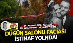 Dr.Mehmet Fatih Baltacı ile eşi yaşamını yitirmişti...Düğün salonu faciası istinaf yolunda!