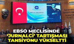 EBSO Meclisi’nde ‘Jurnalci miyiz?’ çıkışı tansiyonu yükseltti!