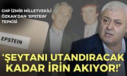 CHP İzmir Milletvekili Özkan’dan ‘Epstein’ tepkisi: Şeytanı utandıracak kadar irin akıyor!