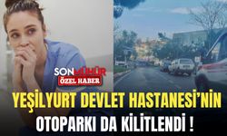 Yeşilyurt Devlet Hastanesi’nin otoparkı da kilitlendi !