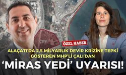 Alaçatı’da 2,5 milyarlık devir krizine tepki göstermişti! MHP’li Çalı’dan ‘Miras yedi’ uyarısı