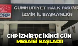 CHP İzmir ikinci gün mesai başladı!