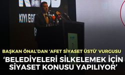 Başkan Önal’dan ‘afet’ tepkisi: Belediyeleri silkelemek için günlük siyaset konusu yapılıyor!