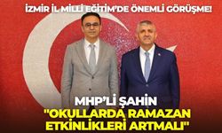 İzmir İl Milli Eğitim’de önemli görüşme! MHP’li Şahin: "Okullarda Ramazan etkinlikleri artmalı"
