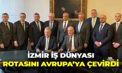İzmir iş dünyası rotasını Avrupa'ya çevirdi!