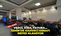 Vergi, kira, fatura… İzmir’de kahveci esnafı nefes alamıyor!