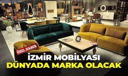 İzmir mobilyası dünyada marka olacak!