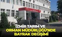 İzmir Tarım ve Orman Müdürlüğü'nde bayrak değişimi