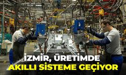 İzmir, üretimde akıllı sisteme geçiyor!