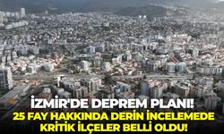 İzmir'de deprem planı! 25 fay hakkında derin incelemede kritik ilçeler belli oldu!