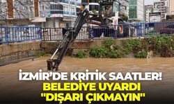 İzmir’de kritik saatler! Belediye uyardı: "Dışarı çıkmayın"