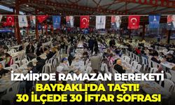 İzmir'de Ramazan Bereketi Bayraklı'da taştı! 30 ilçede 30 iftar sofrası