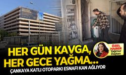 Çankaya Katlı Otoparkı esnafı kan ağlıyor: Her gün kavga, her gece yağma…