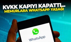 KVKK'dan kamu çalışanlarına WhatsApp uyarısı! WhasApp'tan resmi evrak paylaşılması artık yasak