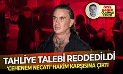 Tahliye talebi reddedildi! 'Cehenem Necati' hakim karşısına çıktı!