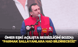 Ömer Eşki açılışta sessizliğini bozdu: "Parmak sallayanlara had bildireceğiz"