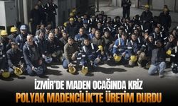 İzmir’de maden ocağında kriz: Polyak Madencilik’te üretim durdu!