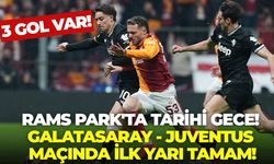 RAMS Park'ta tarihi gece! Galatasaray - Juventus maçında ilk goller geldi!