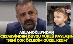 Şenol Aslanoğlu’ndan cezaevinden duygu yüklü paylaşım: "Seni çok özledim güzel kızım"