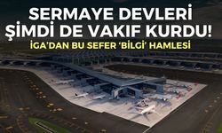 Sermaye devleri şimdi de vakıf kurdu! İGA’dan bu sefer ‘bilgi’ hamlesi geldi