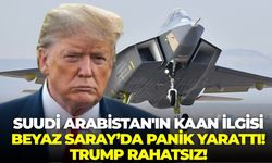 Suudi Arabistan'ın KAAN ilgisi Beyaz Saray’da panik yarattı!