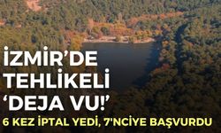 İzmir’de tehlikeli ‘deja vu!’