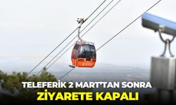Teleferik 2 Mart’tan sonra ziyarete kapalı