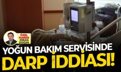 Yoğun bakım servisinde darp iddiası! Hastanın oğlundan şok iddialar...