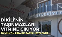 Dikili’nin taşınmazları vitrine çıkıyor! 78 milyon liralık satış listelendi