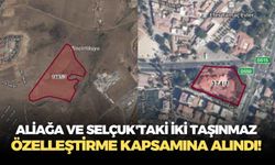 Resmi Gazete'de yayımlandı: Aliağa ve Selçuk'taki iki taşınmaz özelleştirme kapsamına alındı!