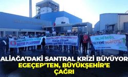 Aliağa’daki santral krizi büyüyor: EGEÇEP’ten Büyükşehir’e önemli çağrı!