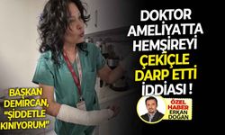 Doktor ameliyatta hemşireyi çekiçle darp etti iddiası!