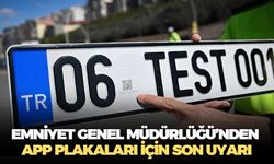 Emniyet Genel Müdürlüğü APP plakaları konusunda yaşanan kafa karışıklığına son noktayı koydu!