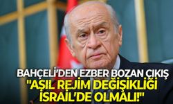 Bahçeli’den ezber bozan çıkış: "Asıl rejim değişikliği İsrail’de olmalı!"
