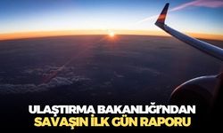 Ulaştırma ve Altyapı Bakanlığı İran savaşında Orta Doğu hava sahasının ilk gün raporunu açıkladı