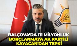 Balçova’da 111 milyonluk borçlanmaya AK Partili Kayacan'dan tepki