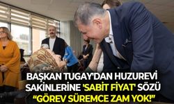 Başkan Tugay'dan huzurevi sakinlerine 'sabit fiyat' sözü: Görev süremce zam yok!