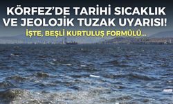 Körfez’de tarihi sıcaklık ve jeolojik tuzak uyarısı! Bilim insanlarından beşli kurtuluş formülü