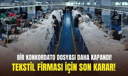 Bir konkordato dosyası daha kapandı! Tekstil firması son karar!