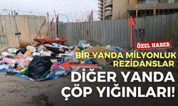 Bir yanda milyonluk rezidanslar, diğer yanda çöp yığınları!