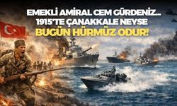 Emekli amiral Cem Gürdeniz'den dikkat çekici tespit: 1915'te Çanakkale neyse bugün Hürmüz odur!