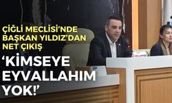 Çiğli Meclisi’nde Başkan Yıldız’dan net çıkış: Kimseye eyvallahım yok!