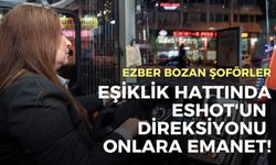 İzmir'in eşiklik hattında ESHOT'un direksiyonu onlara emanet!