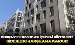 Depremzede konutları için yeni düzenleme! Giderler karşılama kararı!