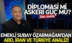 Diplomasi mi güç mü? Emekli Subay Özarmağan’dan ABD, İran ve Türkiye analizi