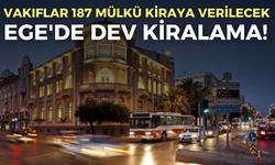 Ege'de dev kiralama! Vakıflar 187 mülkü ihaleyle kiraya verilecek