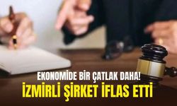 Ekonomide bir çatlak daha!  İzmir’de bir şirket daha iflas etti!
