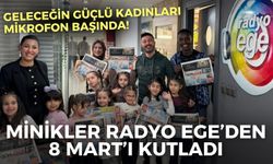 Geleceğin güçlü kadınları mikrofon başında! Minikler Radyo Ege’den 8 Mart’ı kutladı