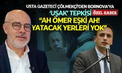 Usta gazeteci Çölmekçi’den Bornova’ya ‘Uşak’ tepkisi: “Ah Ömer Eşki ah! Yatacak yerleri yok”